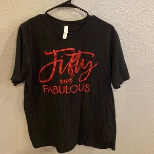 Fifty & fabulous T-shirt EUC